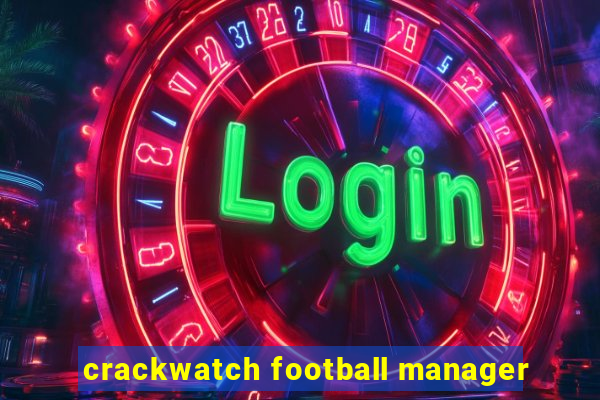 crackwatch football manager